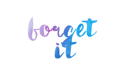 forget it watercolor hand written text positive quote inspiration typography design