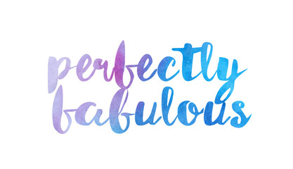 perfectly fabulous watercolor hand written text positive quote inspiration typography design