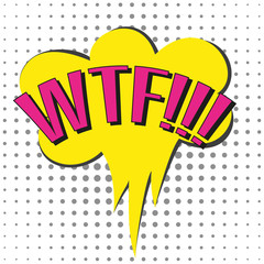Speech bubble with emotional text WTF.