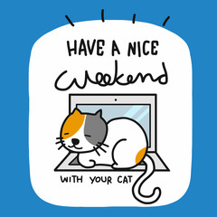 Have a nice weekend with your cat word and cartoon vector illustration