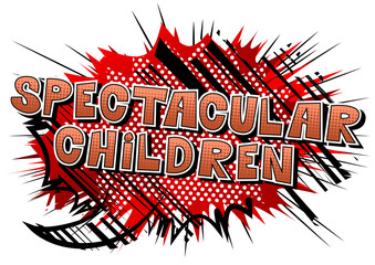Spectacular Children - Comic book style word on abstract background.