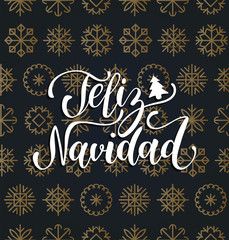 Vector Feliz Navidad, translated Merry Christmas lettering design on snowflakes background. New Year seamless pattern.