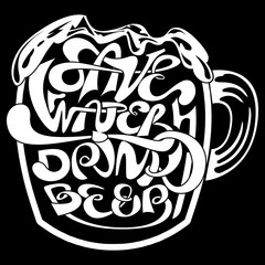quote save water drink beer clear lettering for t-shirt 