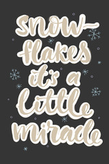 Snowflakes its a little miracle typographic poster. Winter concept. holiday concept.