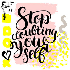 Stop doubting yourself. Vector hand drawn brush lettering on colorful background.
