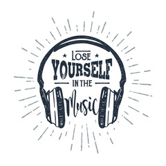 Hand drawn 90s themed badge with headphones vector illustration and "Lose yourself in the music" inspirational lettering.