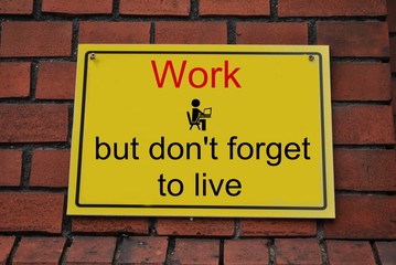 Work, but dont forget to live - obrazy, fototapety, plakaty