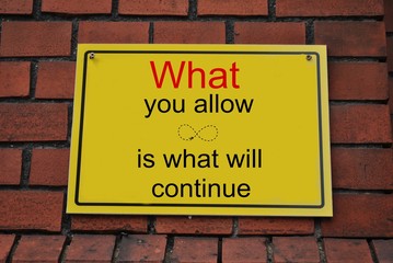 What you allow is what will continue