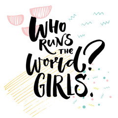 Who runs the world Girls. Inspiration feminist phrase. Black lettering on abstract geometry background.
