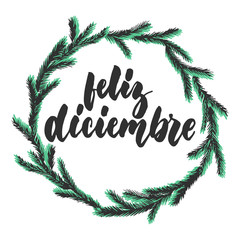 Feliz diciembre - happy december in spanish, hand drawn winter latin month lettering quote with seasonal wreath isolated on the white background. Fun brush inscription for greeting card or posters. © tumana_net