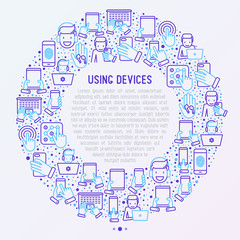 Using devices concept in circle with thin line icons: gadget, tablet in hands, touchscreen, fingerprint, laptop, wireless headphones. Modern vector illustration for banner, web page, print media.