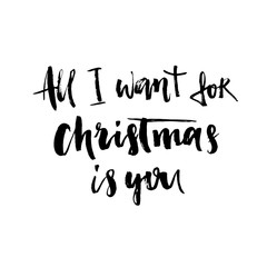 All I want for Christmas is you card. Hand drawn holiday lettering. Romantic quote.