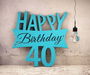 Happy Birthday 40 Schriftzug an Wadn gestellt 