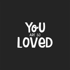 You are so loved - nursery poster with lettering in scandinavian style. Vector illustration