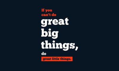 If you can't do great big things, do great little things. (Motivational Quote Vector Poster Design)