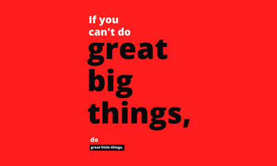 If you can't do great big things, do great little things. (Motivational Quote Vector Poster Design)