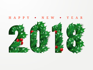 2018 Happy New Year. Numbers cut from paper decorated with realistic leaves of holly and berries. Layout Design for presentations, flyers, leaflets, postcards, posters. Vector 3d illustration