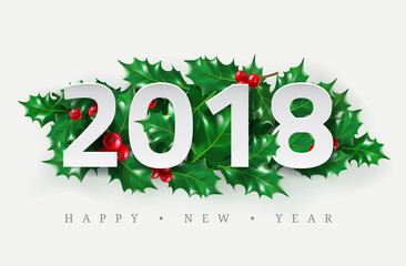 2018 Happy New Year. Numbers cut from paper decorated with realistic leaves of holly and berries. Layout Design for presentations, flyers, leaflets, postcards, posters. Vector 3d illustration