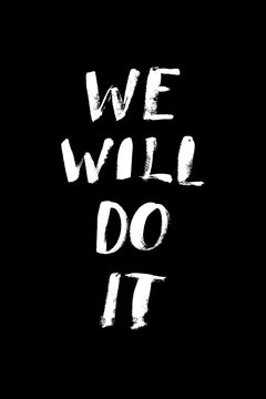 A positive word, calls for action. Phrase for motivation, for a poster, for a printing, T shirts. Lettering.