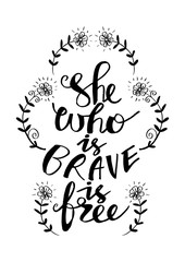 She who is brave is free. Motivational quote.