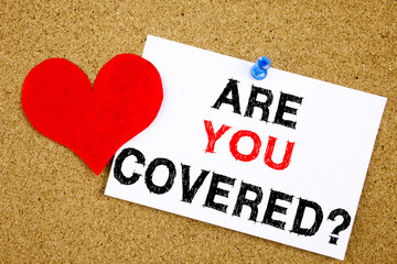 Conceptual hand writing text caption inspiration showing Question Are you Covered concept for Travel Insurance Healthcare Safety and Love written on sticky note reminder cork background copy space