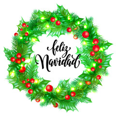 Feliz Navidad Spanish Merry Christmas hand drawn calligraphy in holly wreath decoration and Christmas lights garland. Vector winter New Year holiday greeting card white background design template
