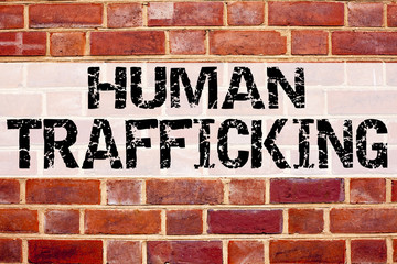 Conceptual announcement text caption inspiration showing Human Trafficking. Business concept for Slavery Crime Prevention written on old brick background copy space