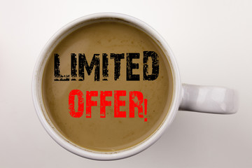 Word, writing Limited Offer text in coffee in cup Business concept for Limited Time Sale on white background with copy space Black text with red word