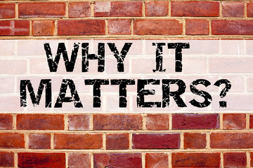 Conceptual announcement text caption inspiration showing Question Why It Matters. Business concept for Motivation Goal Achievement written on brick background space