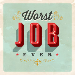 Vintage Style Postcard - Worst Job Ever - Grunge effects can be easily removed for a clean, brand new sign. For your print and web messages : greeting cards, banners, t-shirts.