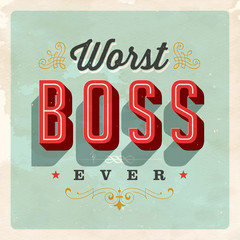 Vintage Style Postcard - Worst Boss Ever - Grunge effects can be easily removed for a clean, brand new sign. For your print and web messages : greeting cards, banners, t-shirts.