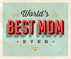Obraz premium Vintage style postcard - World’s Best Mom Ever - Grunge effects can be easily removed for a clean, brand new sign. For your print and web messages : greeting cards, banners, t-shirts.