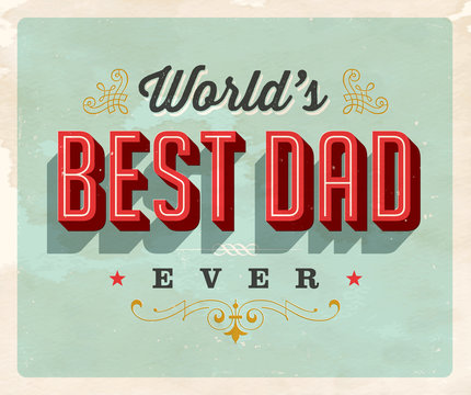 Vintage style postcard - World’s Best Dad Ever - Grunge effects can be easily removed for a clean, brand new sign. For your print and web messages : greeting cards, banners, t-shirts.