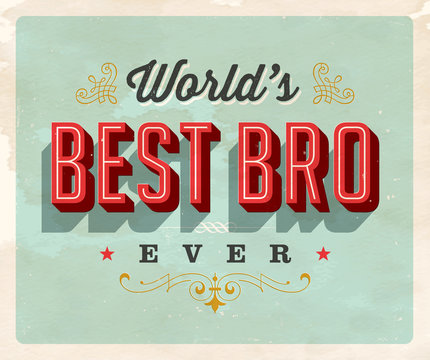 Vintage style postcard - World’s Best Bro Ever - Grunge effects can be easily removed for a clean, brand new sign. For your print and web messages : greeting cards, banners, t-shirts.