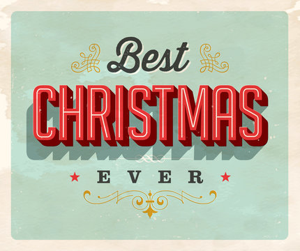 Vintage Style Postcard - Best Christmas Ever - Vector EPS 10. Grunge effects can be easily removed for a clean, brand new sign. For your print and web messages, greeting cards, banners, tshirts, mugs.
