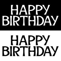 Happy birthday, vector illustration. creative typography for the festive congratulations. Calligraphy on white and black background.