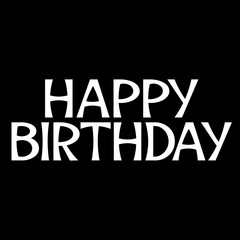 Happy birthday, vector illustration. creative typography for festive congratulations, calligraphy on a black background.