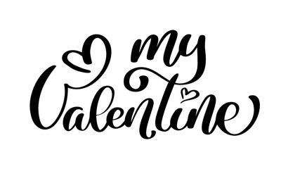 Naklejka premium Text my Valentine calligraphic lettering design love card template. Creative typography for holiday greetings. Vector illustration. Fun brush ink typography for photo overlays, t-shirt print, flyer