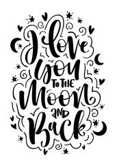 I love you to the moon and back. Handwritten phrase for posters and postcards. Vector illustration.