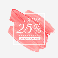 Extra sale 25% off sign over art brush acrylic stroke paint abstract texture background poster vector illustration. Perfect watercolor design for a shop and sale banners.