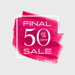 Final sale 50% off sign over art brush acrylic stroke paint abstract texture background poster vector illustration. Perfect watercolor design for a shop and sale banners.