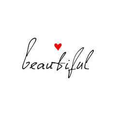 "Beautiful" calligraphic quote print in vector. Beauty and Fashion quote design with red heart. T-shirt print.Lettering quotes motivation for life and happiness.