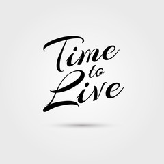 Time to live vector lettering. Happy expression paper and t-shirt decoration. Calligraphy and typography time to smile lettering vector illustration on grey background.
