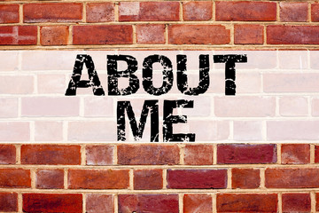 Fototapeta na wymiar Conceptual announcement text caption inspiration showing About Me. Business concept for Self Awareness Personal Identity written on old brick background with copy space