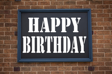 Conceptual hand writing text caption inspiration showing announcement Happy Birthday . Business concept for Anniversary Celebration written on frame old brick background with copy space