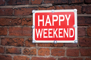 Hand writing text caption inspiration showing Happy Weekend concept meaning Holiday Day Off Celebration written on old announcement road sign with background and copy space