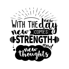 With the new day comes new strength and new thoughts.
Vector motivation lettering