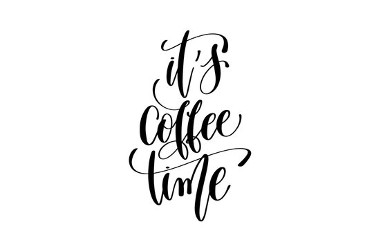 it's coffee time hand lettering inscription positive quote