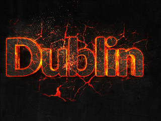 Dublin  Fire text flame burning hot lava explosion background.