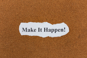 Life inspirational and motivational quotes on cork board with word - Make it happen!